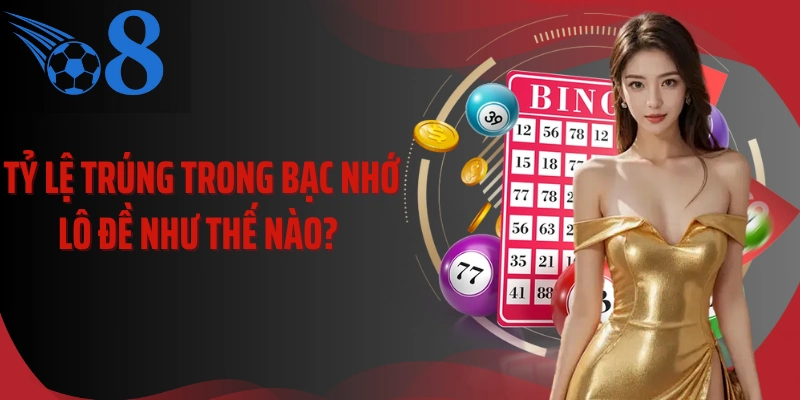 Tỷ lệ trúng trong bạc nhớ lô đề như thế nào? 